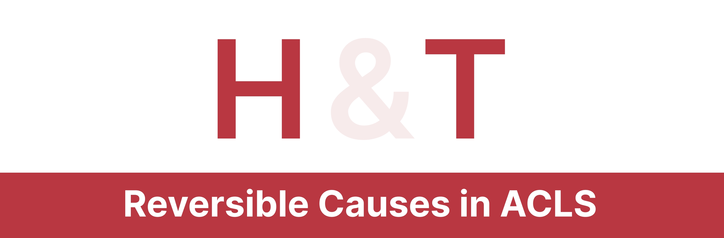 ACLS: Reversible Causes of Cardiac Arrest