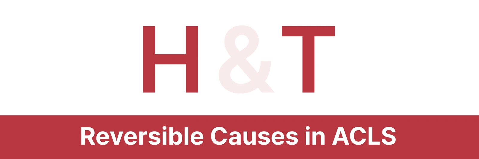 ACLS: Reversible Causes of Cardiac Arrest