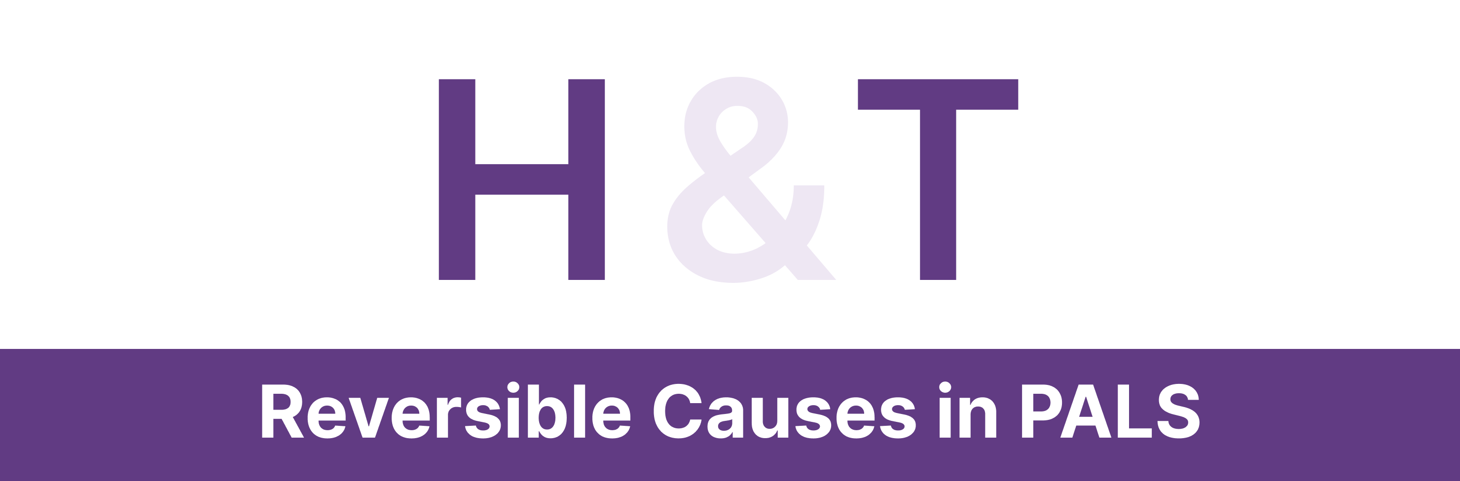 PALS: Reversible Causes of Pediatric Cardiac Arrest