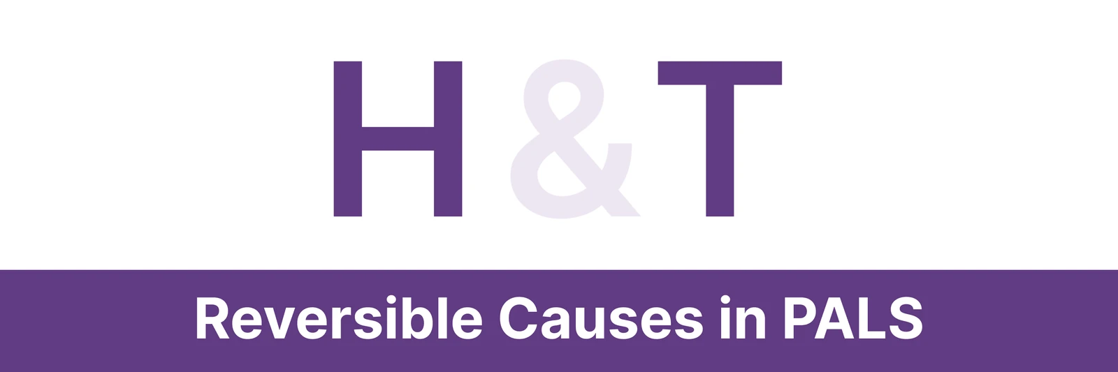 PALS: Reversible Causes of Pediatric Cardiac Arrest